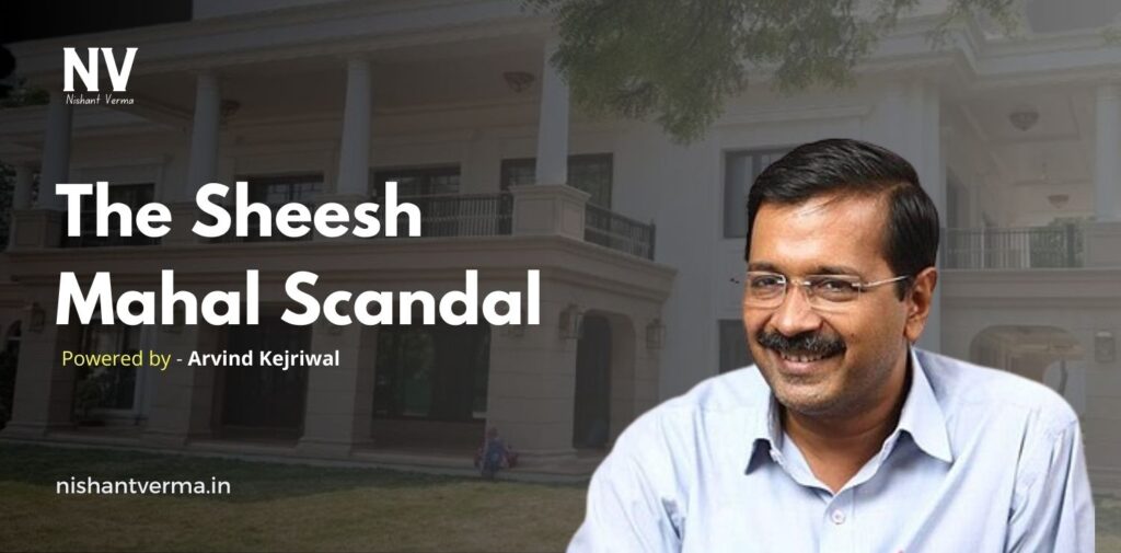 The-Sheesh-Mahal-Scandal. Sheesh Mahal Controversy