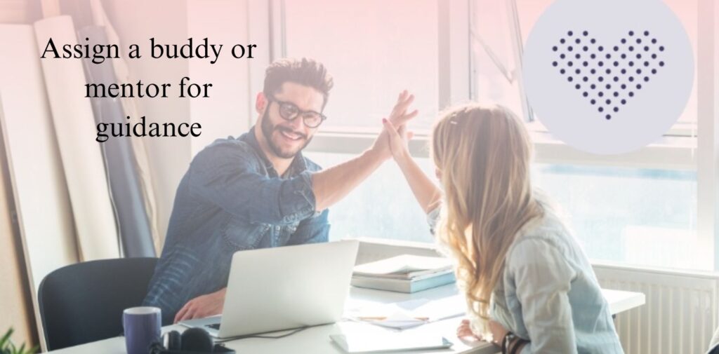 Assign-a-buddy-or-mentor-for-guidance.