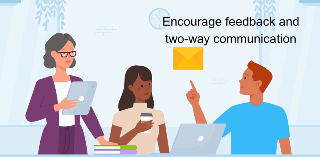 Encourage-feedback-and-two-way-communication.