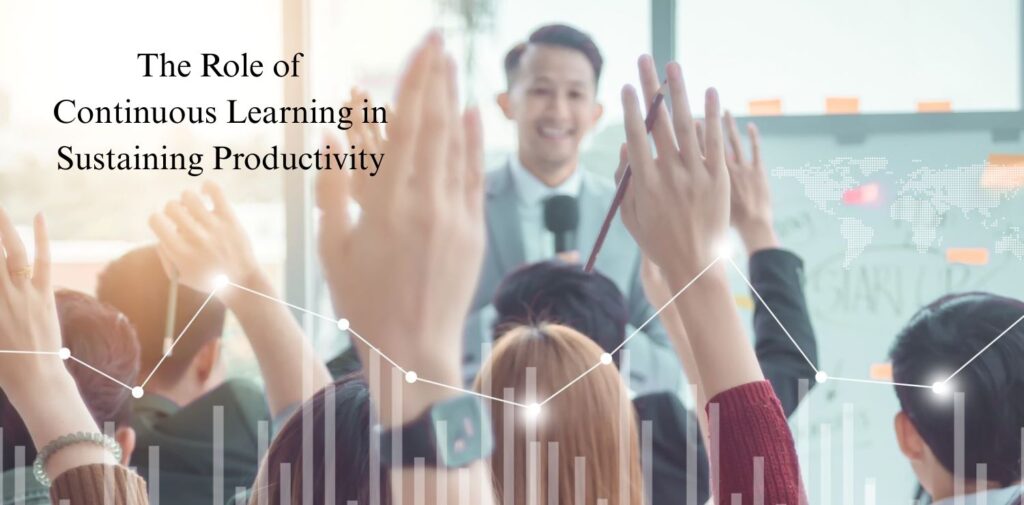 The-Role-of-Continuous-Learning-in-Sustaining-Productivity.