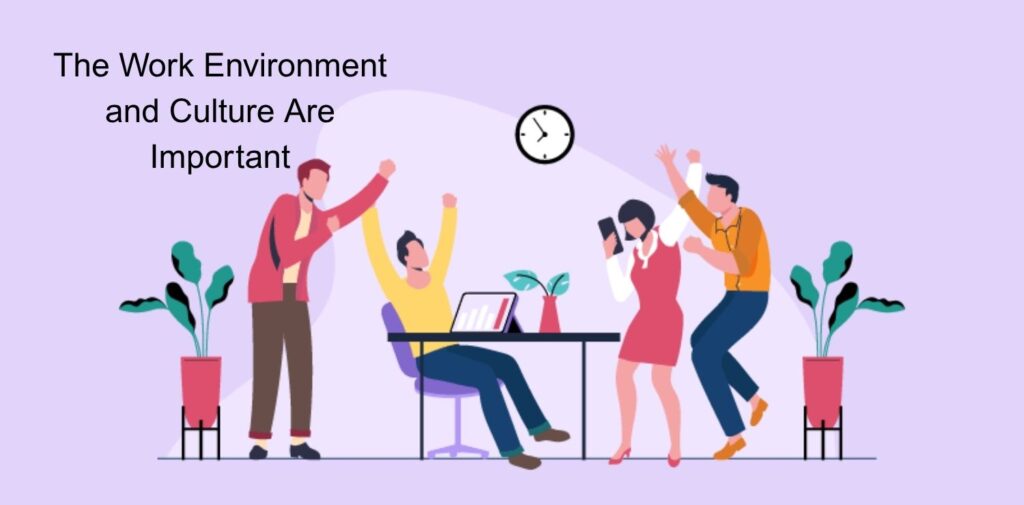 The-Work-Environment-and-Culture-Are-Important.