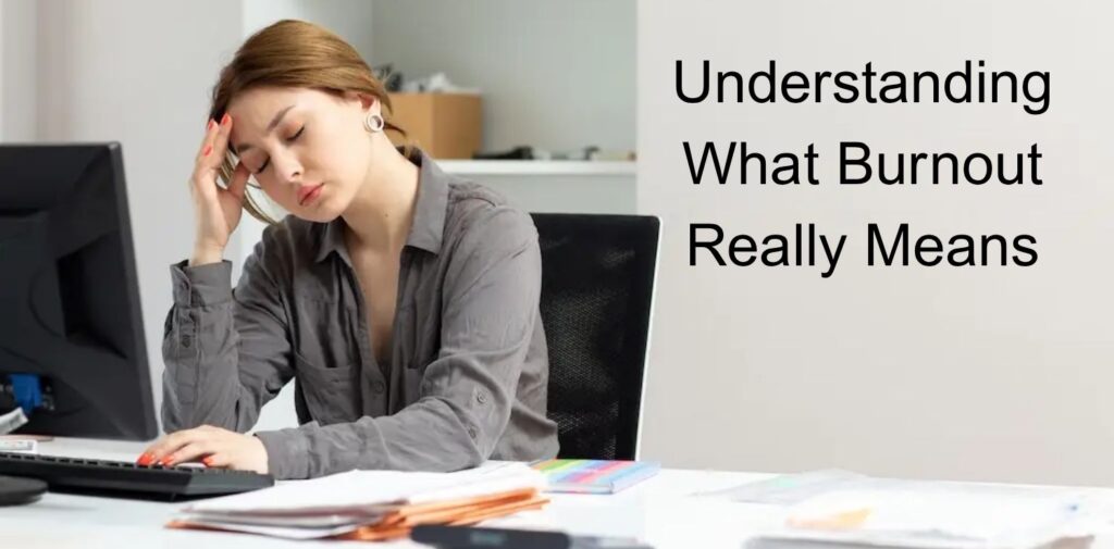 How-to-Handle-Burnout-at-Work.-Understanding-What-Burnout-Really-Means.