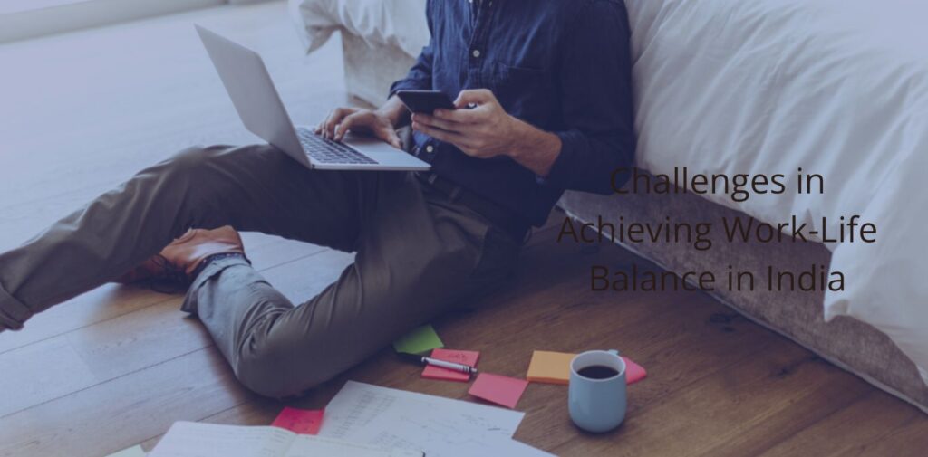 Challenges-in-Achieving-Work-Life-Balance-in-India.