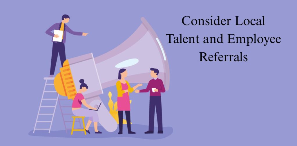 Consider-Local-Talent-and-Employee-Referrals.