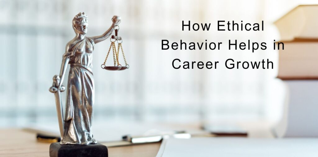How-Ethical-Behavior-Helps-in-Career-Growth.