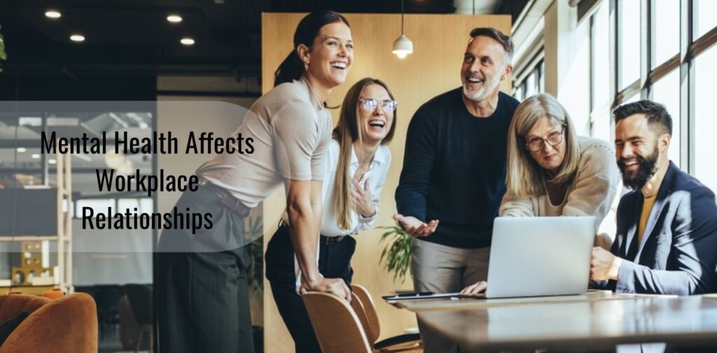 How-Mental-Health-Affects-Workplace-Relationships.