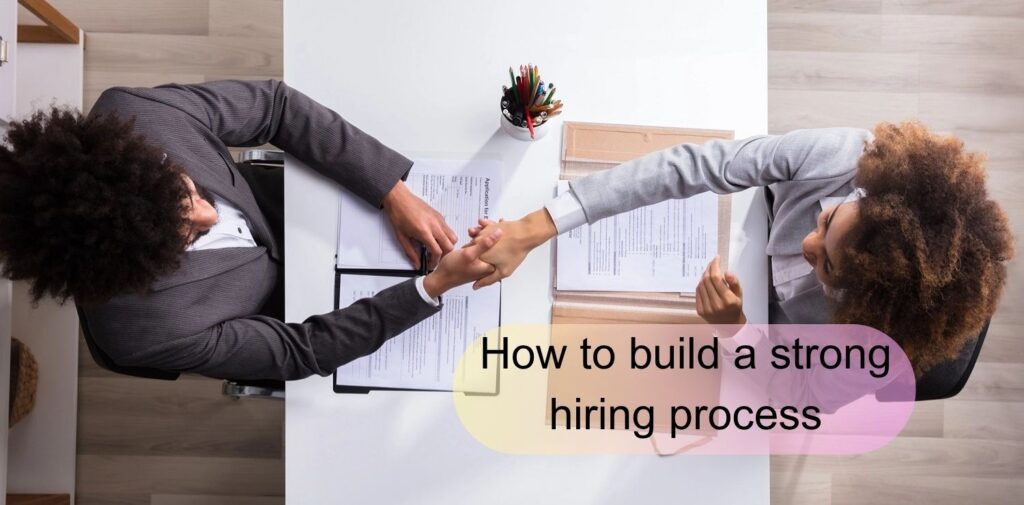 How-to-build-a-strong-hiring-process.