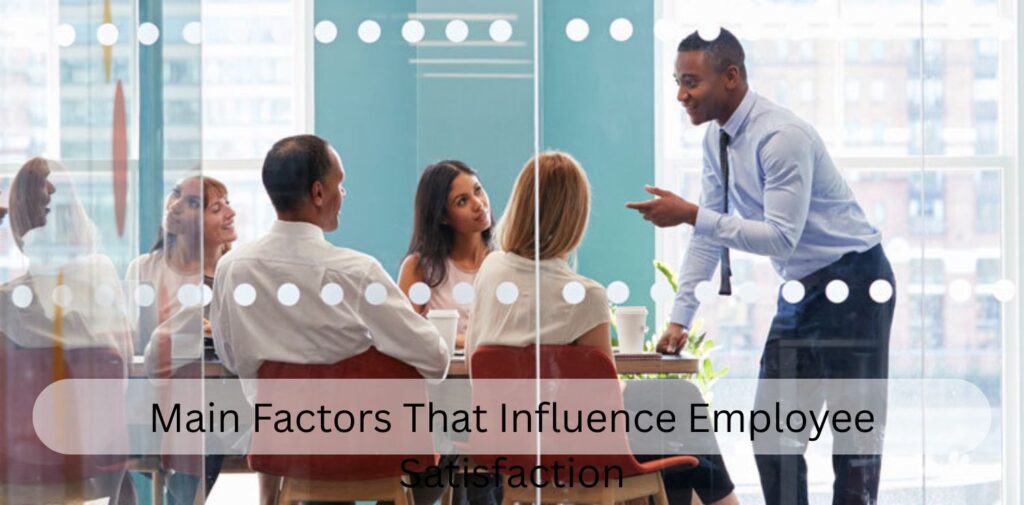 Main-Factors-That-Influence-Employee-Satisfaction.