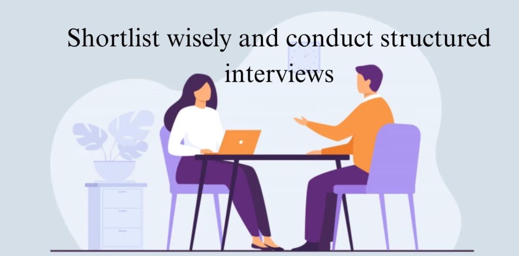 Shortlist-wisely-and-conduct-structured-interviews.