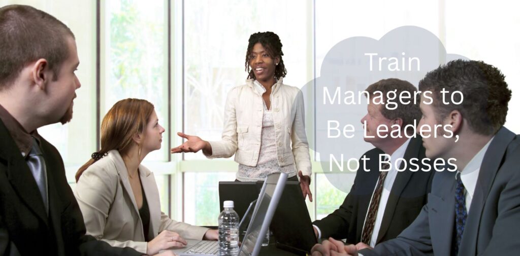 Train-Managers-to-Be-Leaders-Not-Bosses.