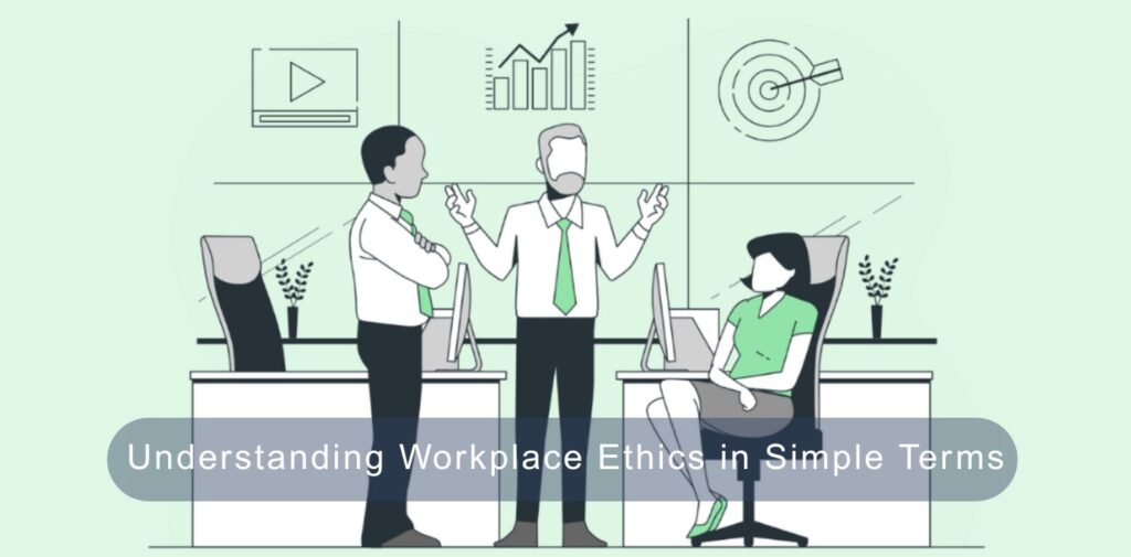 Why Workplace Ethics Matter_ Building a Better Future at Work.-Understanding-Workplace-Ethics-in-Simple-Terms.